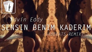 Video thumbnail of "Edvin Eddy - Sensin Benim Kaderim (IKOBEATS Remix)"