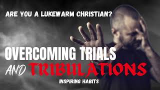 OVERCOMING TRIALS AND TRIBULATIONS| PSALMS 145 18-19| THE LORD IS NEAR TO ALL WHO CALL ON HIM