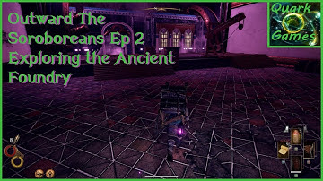 Outward- The Soroboreans DLC Lets Play- Ep2- Exploring the Ancient Foundry
