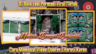 Cara membuat video Quotes literasi keren di kinemaster DJ buih jadi permadani viral tiktok