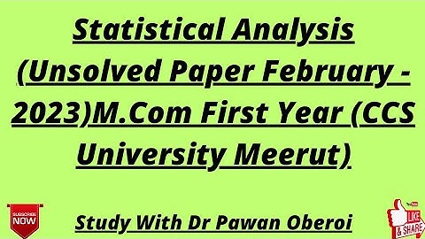 Statistical Analysis (Unsolved Paper February - 2023)M.Com First Year (CCS University Meerut)