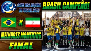 BRASIL CAMPEÃO! Brasil X Irã | FINAL | Copa das Nações de Futsal 2023 (17/09/2023)