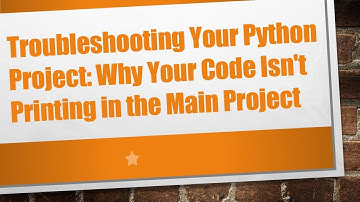 Troubleshooting Your Python Project: Why Your Code Isn