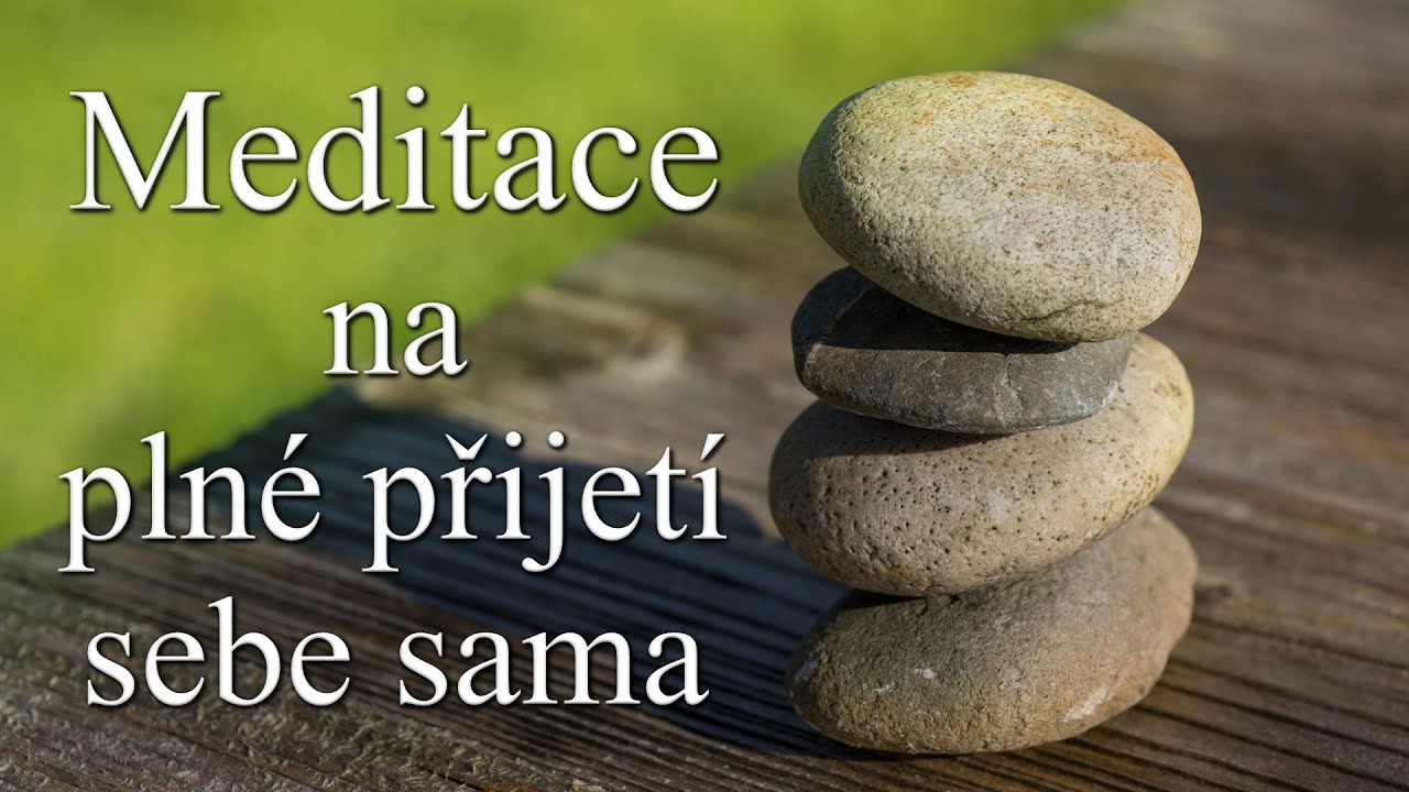 Meditace na plné přijetí sebe sama