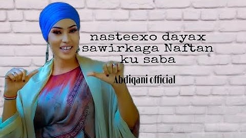 NASTEEXO DAYAX HEES CUSUB || SAWIRKAGA NAFTAN  KU SABAA || OFFICIAL VIDEO 2023