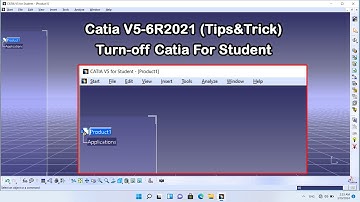 CATIA V5-6R2021 ( Tips & Tricks ) - Turn-off CATIA for Student