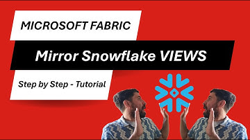 Microsoft Fabric: Mirror Snowflake VIEWS with Open Mirroring - Step by Step Tutorial