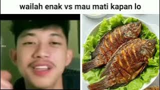 wailah enak vs mau mati kapan Lo....( meme )