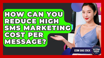 How Can You Reduce High SMS Marketing Cost Per Message? - Ecom SaaS Stack