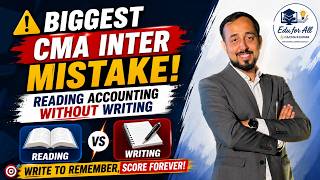 Biggest CMA Inter Mistake! Reading Without Writing | Financial Accounting | Edu for All