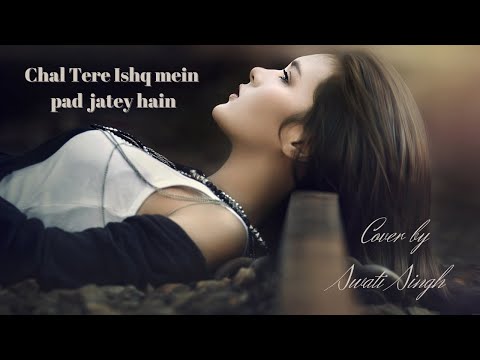 Chal Tere Ishq Mein Female version - Gadar 2 | Cover | Swati Singh