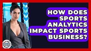 How Does Sports Analytics Impact Sports Business? - Business In Sports