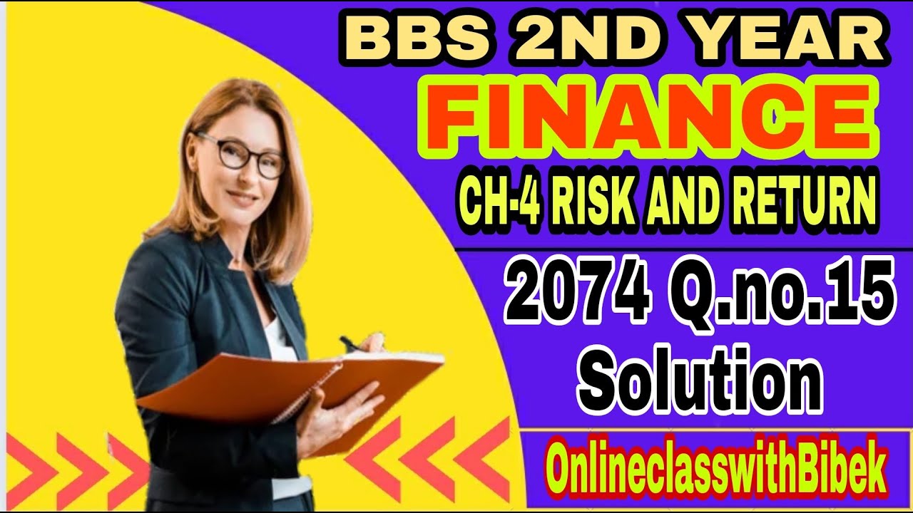 BBS 2ND Year Finance CH-4 RISK AND RETURN 2074 Q.no.15 solution 