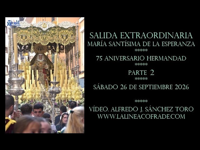 LA LINEA COFRADE.SALIDA EXTRAORDINARIA ESPERANZA.  26 9 2026 PARTE 2