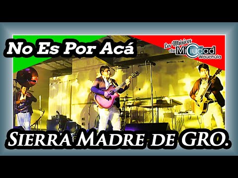 "No Es Por Acá" Sierra Madre de GRO. en Los 2Plebes - Largo, FL