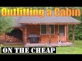 HOW TO OUTFIT A CABIN ON THE CHEAP. HOW TO OUTFIT A CABIN ON THE CHEAP.
