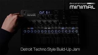deconstruct MINIMAL [Detroit Techno Style Build-Up Jam]
