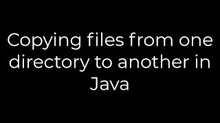 Java :Copying files from one directory to another in Java(5solution)