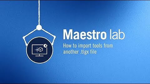 Maestro lab | How to import tools from another  tlgx file