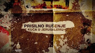 Prisilno rušenje kuća u Jerusalemu | Palestina u fokusu