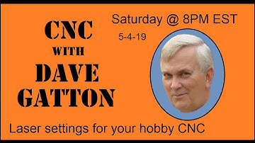 CNC With Dave Gatton -  Laser Settings for your Hobby CNC
