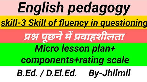 Skill of fluency in questioning||प्रश्न पूछने में प्रवाहशीलता||English pedagogy||micro lesson plan
