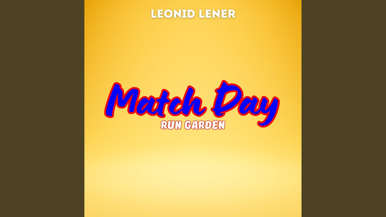 Run Garden (Match Day)