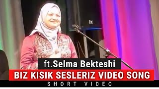 Selma Bekteshi - Biz Kısık Sesleriz Video Song 2023