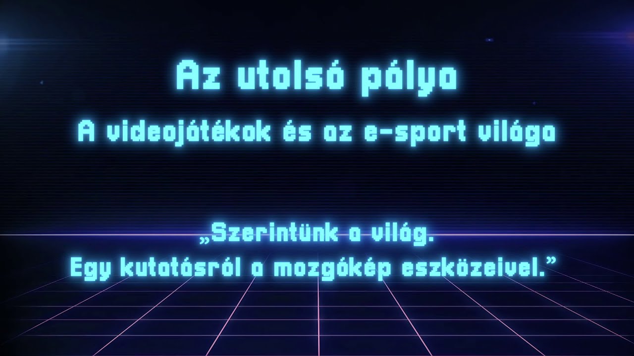 Az utolsó pálya - a videojátékok és az esport világa.