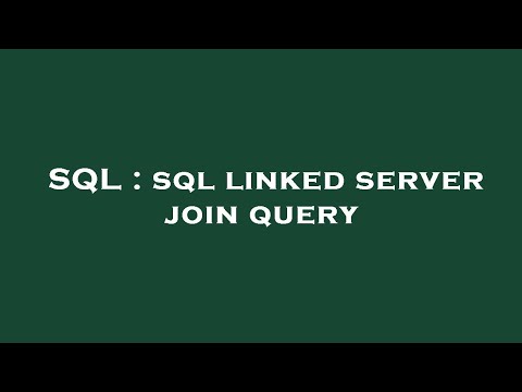 SQL : sql linked server join query