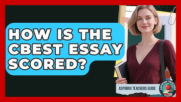 How Is The CBEST Essay Scored? - Aspiring Teacher Guide