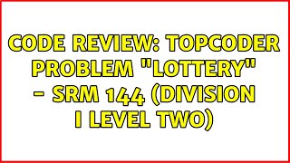 Code Review: TopCoder problem "Lottery" - SRM 144 (Division I Level Two) (2 Solutions!!) Net Worth