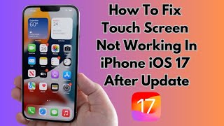 How to Fix Touch Screen Not Working in iPhone iOS 17 After Update 2023