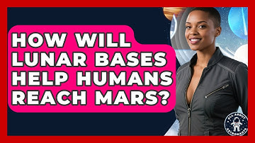How Will Lunar Bases Help Humans Reach Mars? - All About Astronauts