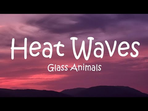 Glass Animals - Heat Waves (Lyrics)