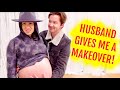 HUSBAND GIVES ME A PREGNANT MAKEOVER!