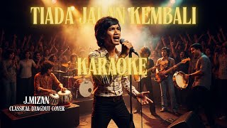 Download Lagu KARAOKE | Tiada Jalan Kembali | J.Mizan | Classical Dangdut Cover MP3