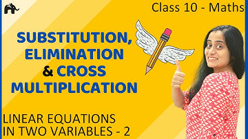 Substitution, Elimination, Cross multiplication | Linear Equations in 2 variables #2 | Class 10 Math
