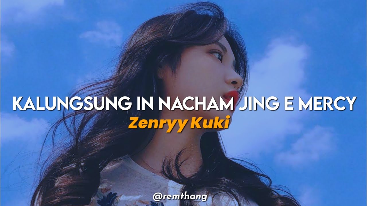 Kalungsung in nacham jing e mercy|| Lyrics video|| @zenryykukiofficial381