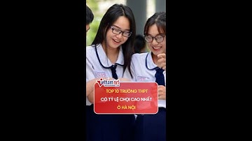 Top 10 trường công lập Hà Nội có tỷ lệ chọi vào lớp 10 cao nhất | Vietnamnet