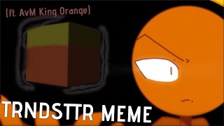 Trndsttr Meme Ft Avm King Orange Fan-Made