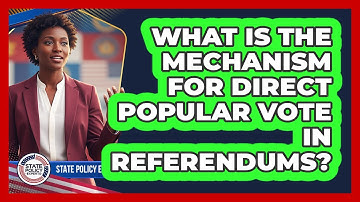What Is The Mechanism For Direct Popular Vote In Referendums?