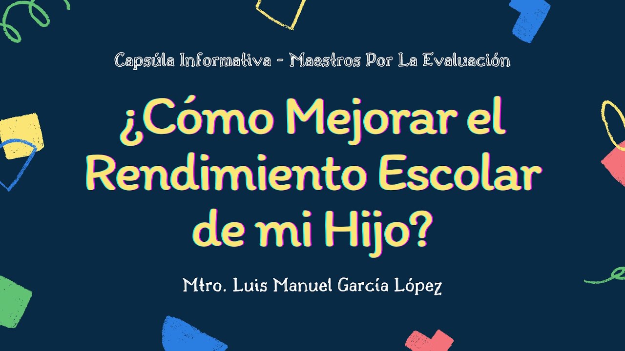 ¿CÓMO MEJORAR EL RENDIMIENTO ESCOLAR DE MI HIJO? - YouTube