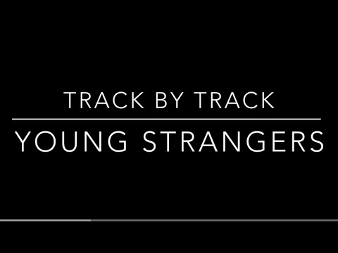 Young Strangers | Track By Track