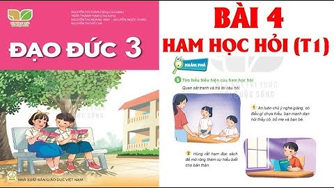 ĐẠO ĐỨC  LỚP 3: BÀI 4; HAM HỌC HỎI  (T1).SÁCH KẾT NỐI TRI THỨC ( HAY NHẤT)
