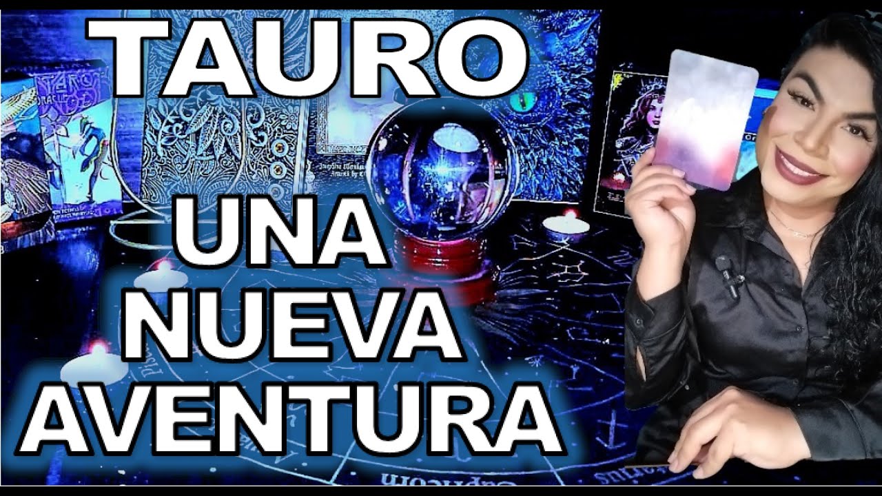 Tauro Una nueva aventura llega a tu vida trabajo y amor de llama ...