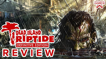 Dead Island: Riptide Definitive Edition - Review