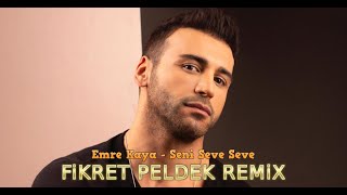 Emre Kaya - Seni Seve Seve (Fikret Peldek Remix) 2018 Resimi