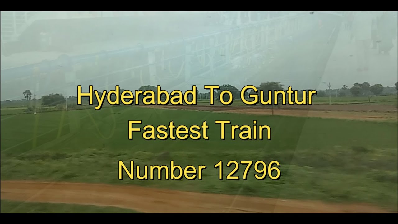 fastest-train-in-4-hours-from-secunderabad-to-guntur-train-no-12796