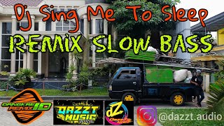 DJ Sing Me To Sleep Remix Slow Bass - Oangkre Id - Dazzt Music Official